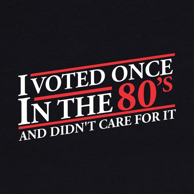 I Vote Once In The 80s And Didn't Care For It by thingsandthings